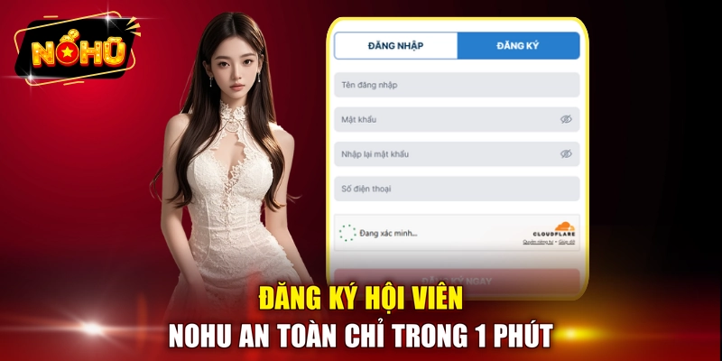 Đăng ký hội viên NOHU an toàn chỉ trong 1 phút 