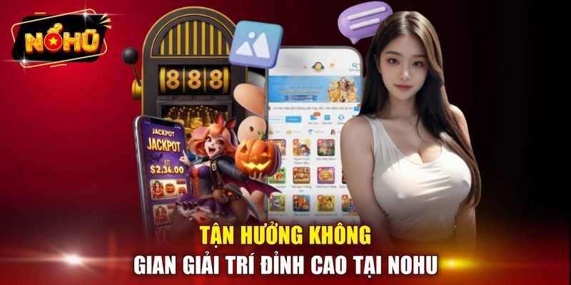 Tận hưởng không gian giải trí đỉnh cao tại NOHU